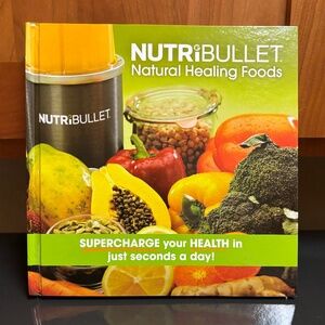 NutriBullet Natural Healing Foods Recipe Cook Book